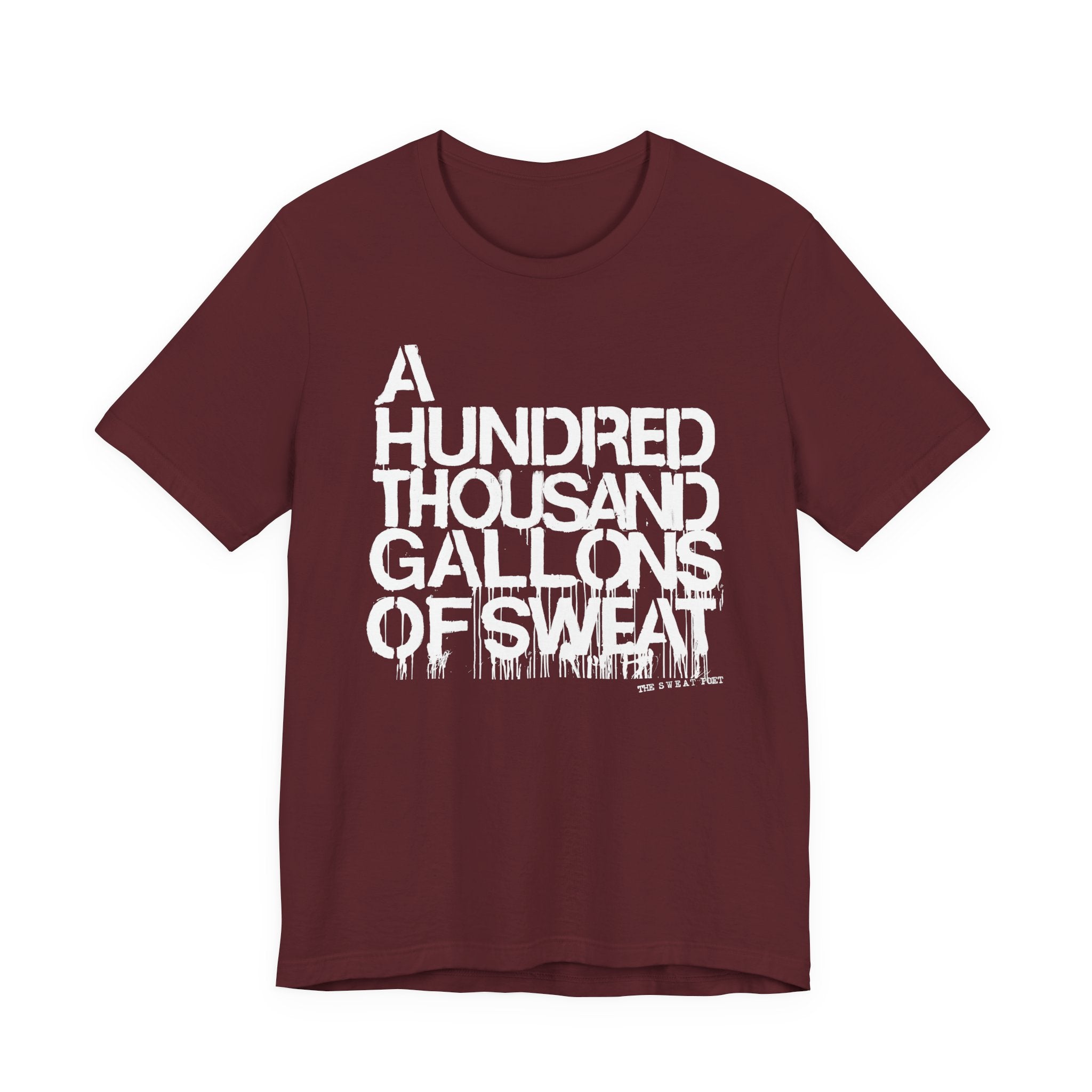 A HUNDRED THOUSAND GALLONS OF SWEAT T-Shirt | Wearable Art for Fighters & Creators