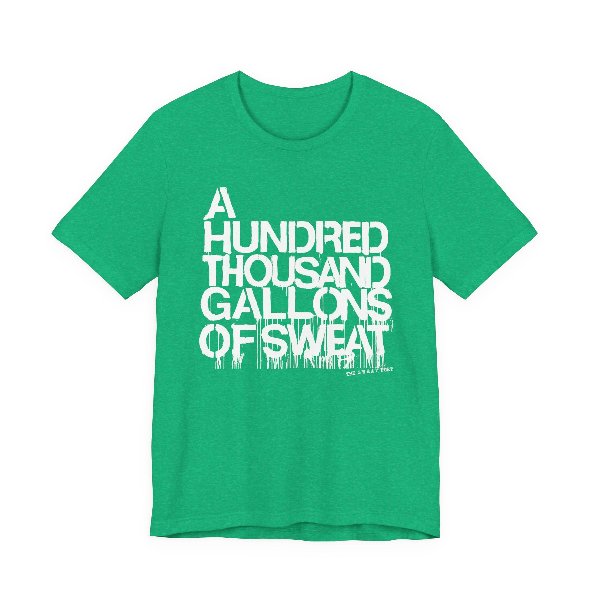 A HUNDRED THOUSAND GALLONS OF SWEAT T-Shirt | Wearable Art for Fighters & Creators