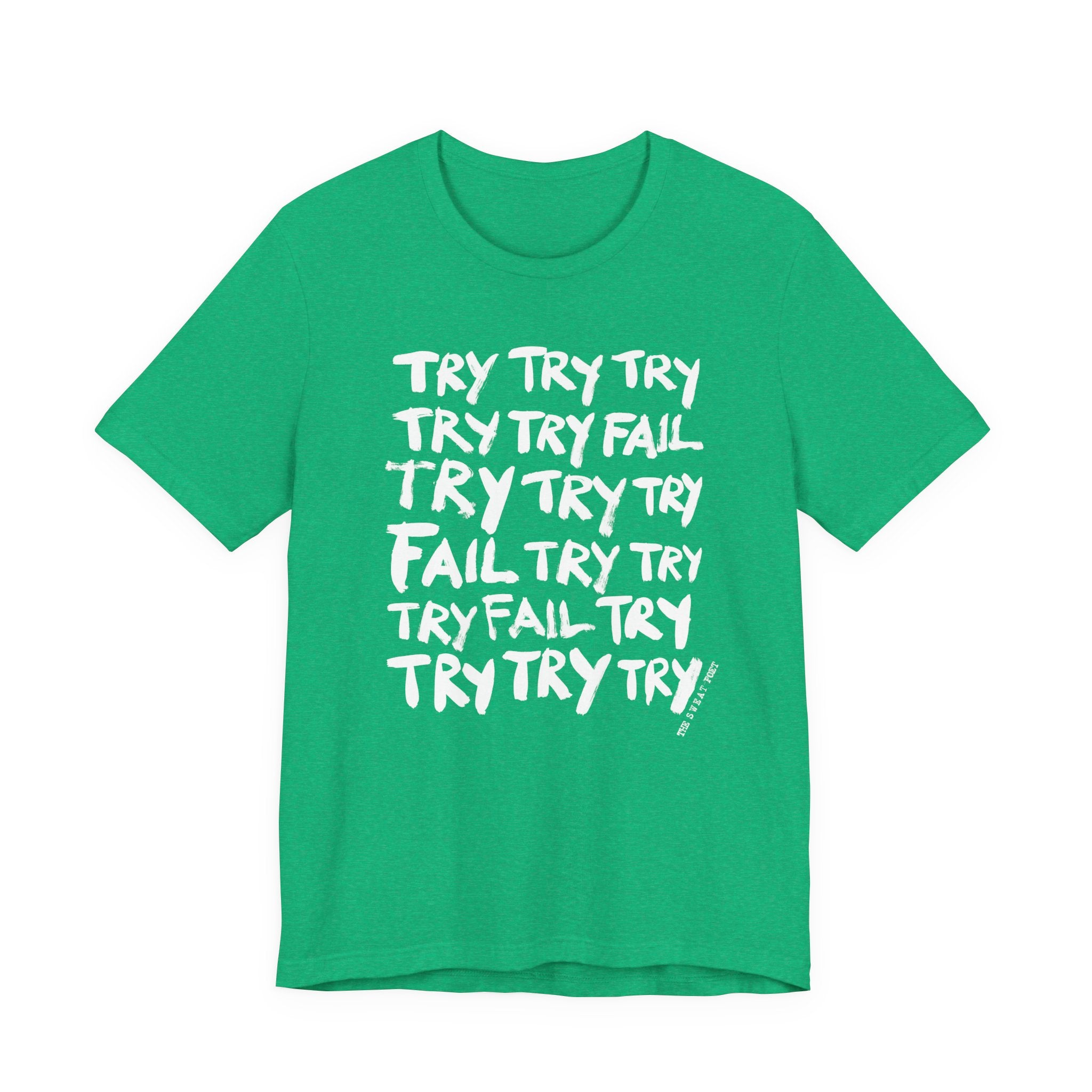 TRY TRY TRY FAIL TRY T-Shirt | Wearable Art for Fighters & Creators