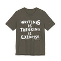 WRITING IS THINKING IS EXERCISE (WORDS) T-Shirt | Wearable Art for Fighters & Creators