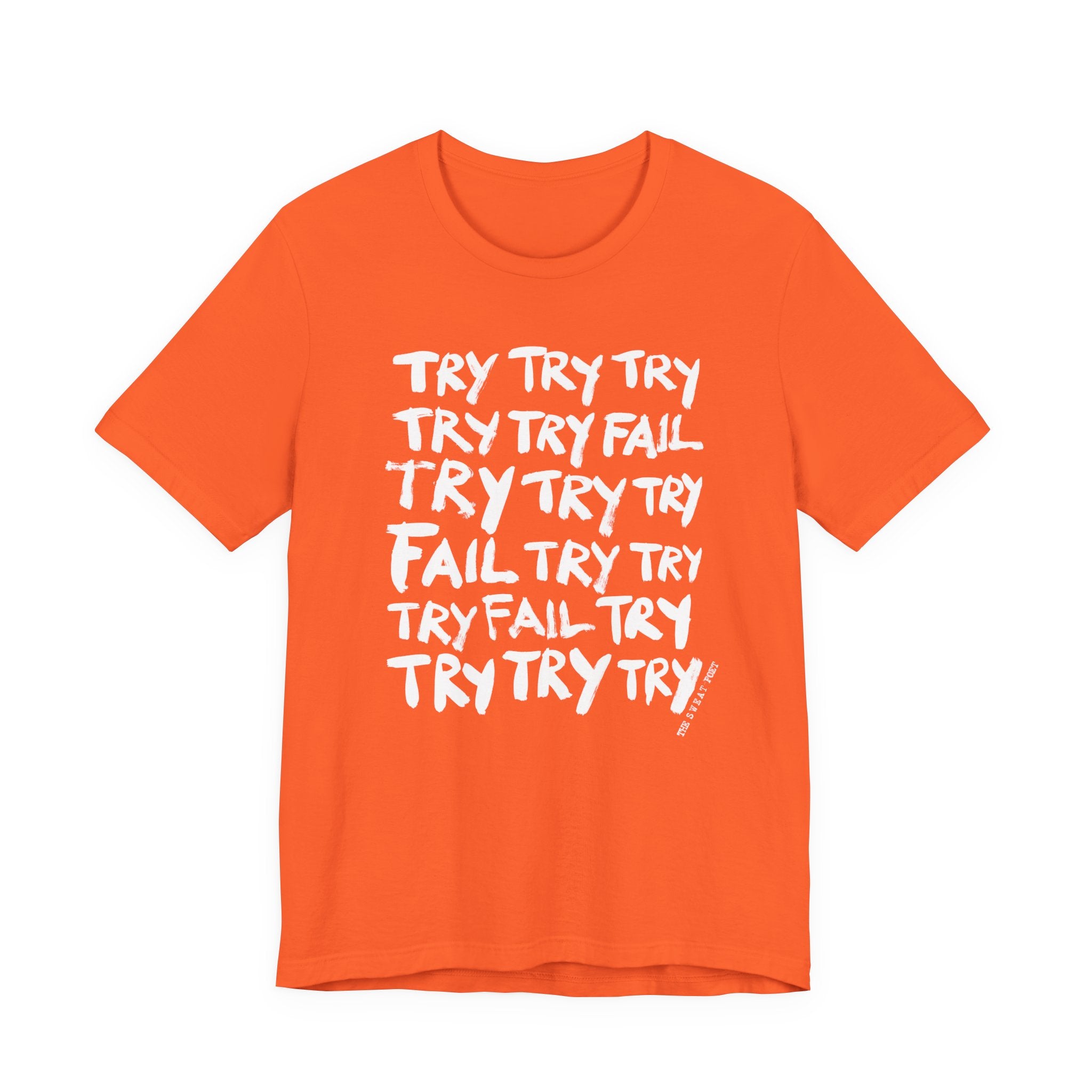 TRY TRY TRY FAIL TRY T-Shirt | Wearable Art for Fighters & Creators