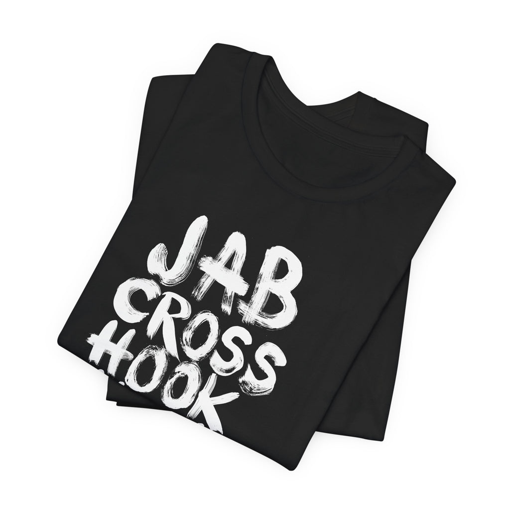 JABCROSSHOOKUPPERCUT T-Shirt | Wearable Art for Fighters & Creators