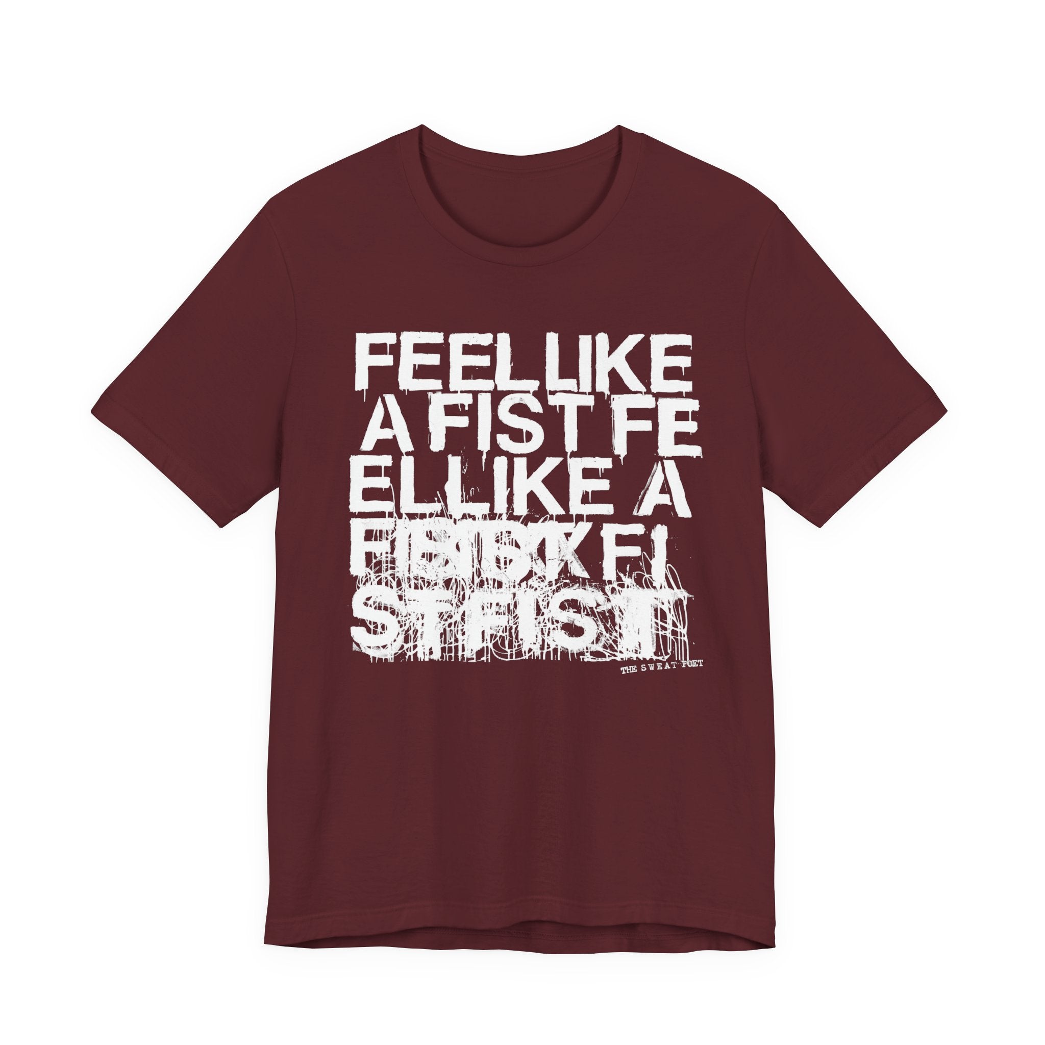 FEEL LIKE A FIST T-Shirt | Wearable Art for Fighters & Creators