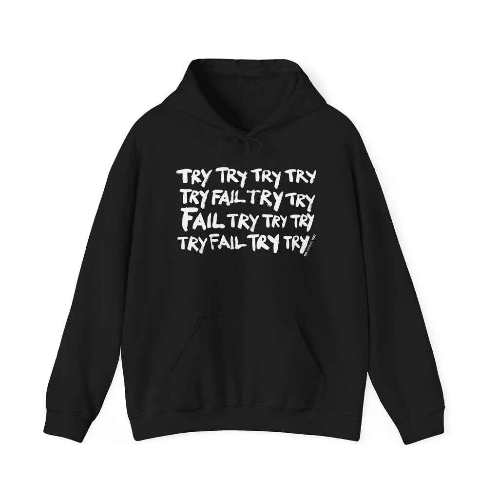 TRY TRY TRY FAIL TRY Hoodie | Wearable Art for Fighters & Creators