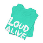 LOUD ALIVE T-Shirt