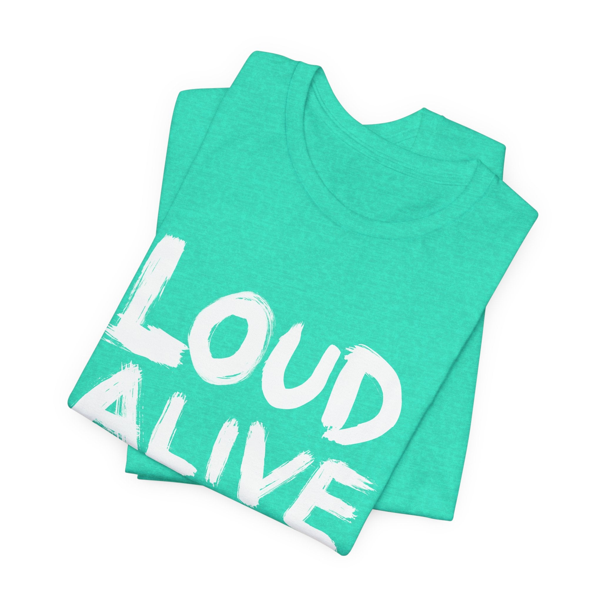LOUD ALIVE T-Shirt | Wearable Art for Fighters & Creators
