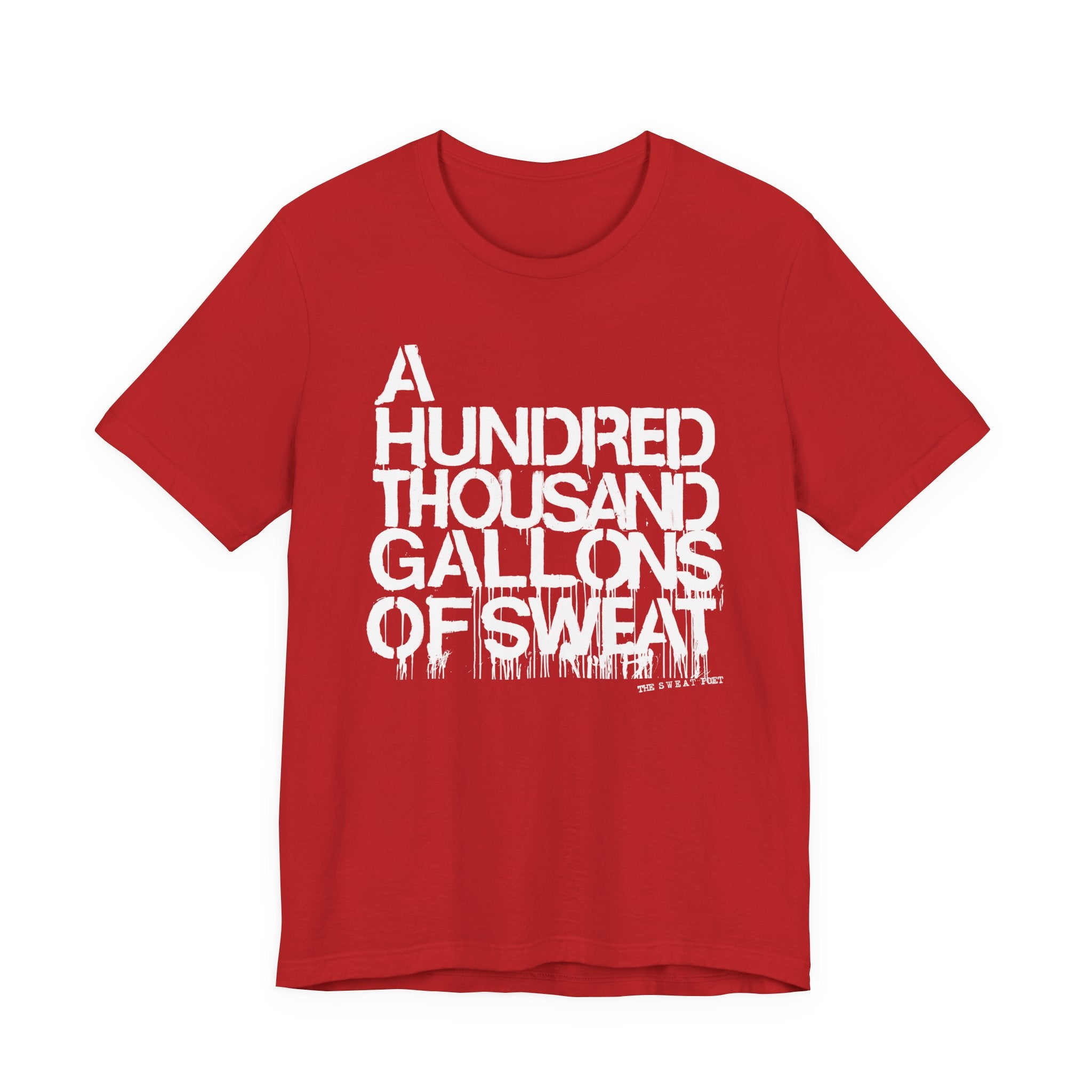 A HUNDRED THOUSAND GALLONS OF SWEAT T-Shirt | Wearable Art for Fighters & Creators