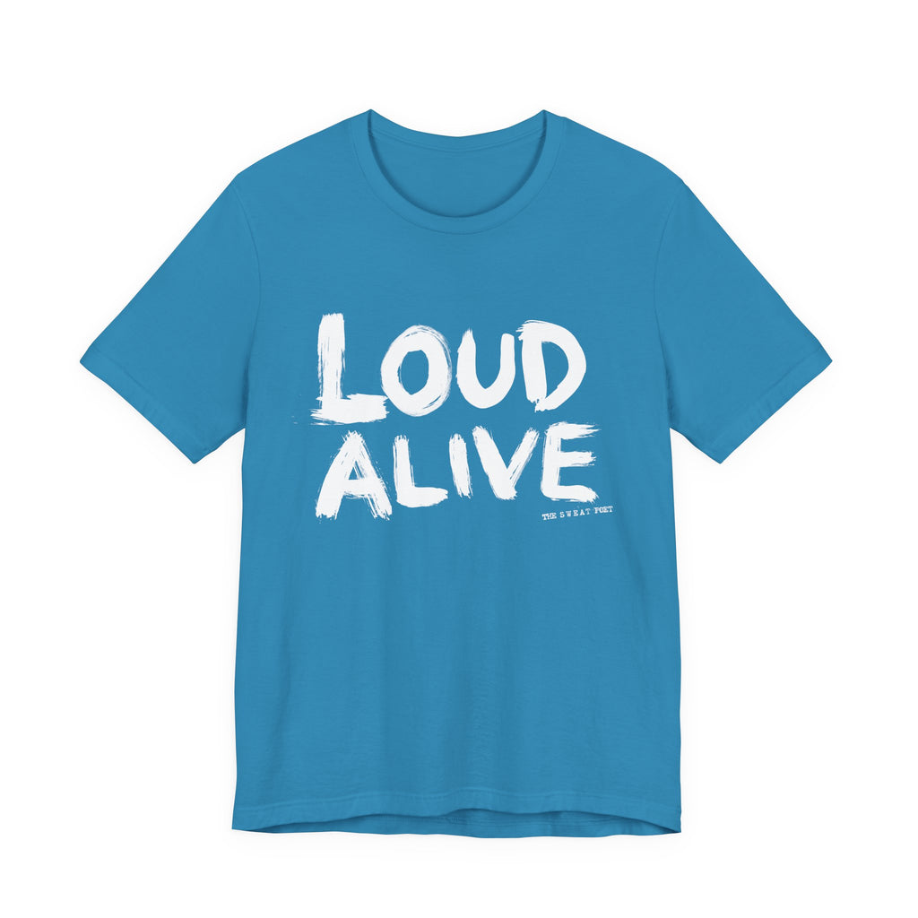 LOUD ALIVE T-Shirt | Wearable Art for Fighters & Creators