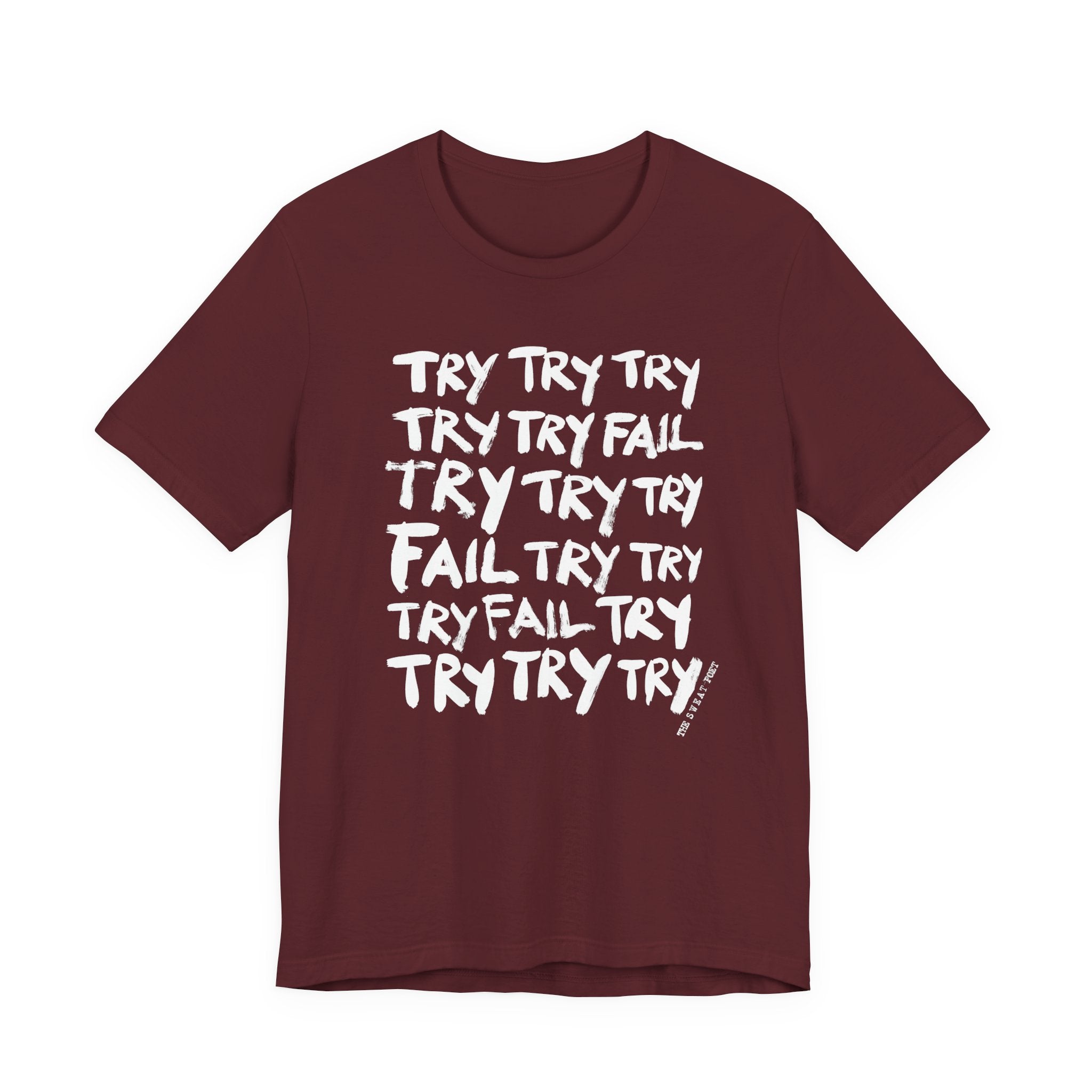TRY TRY TRY FAIL TRY T-Shirt | Wearable Art for Fighters & Creators