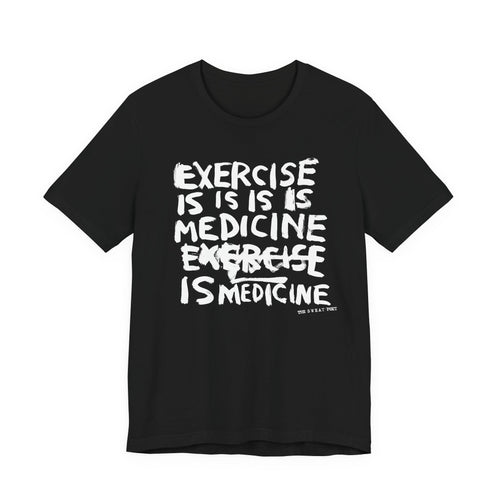 EXERCISE IS MEDICINE T-Shirt | Wearable Art for Fighters & Creators