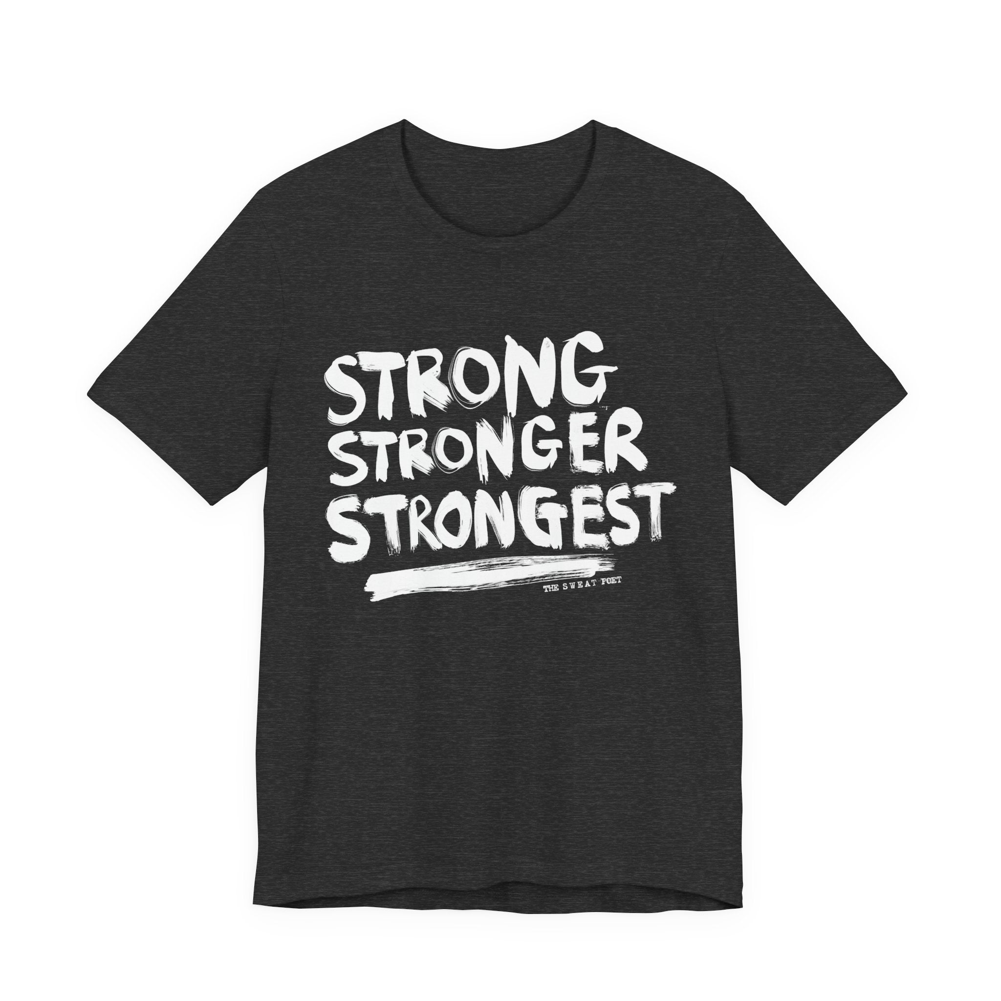 STRONG STRONGER STRONGEST T-Shirt | Wearable Art for Fighters & Creators