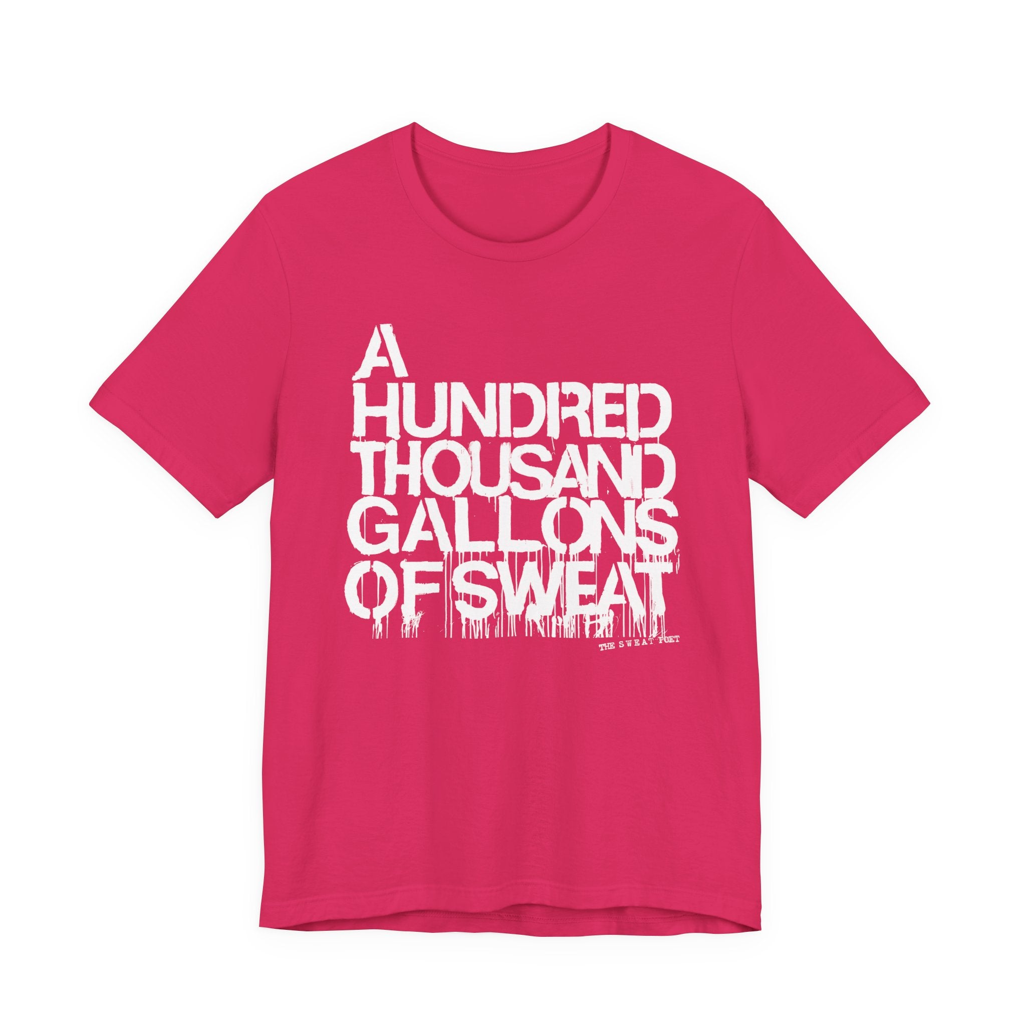 A HUNDRED THOUSAND GALLONS OF SWEAT T-Shirt | Wearable Art for Fighters & Creators