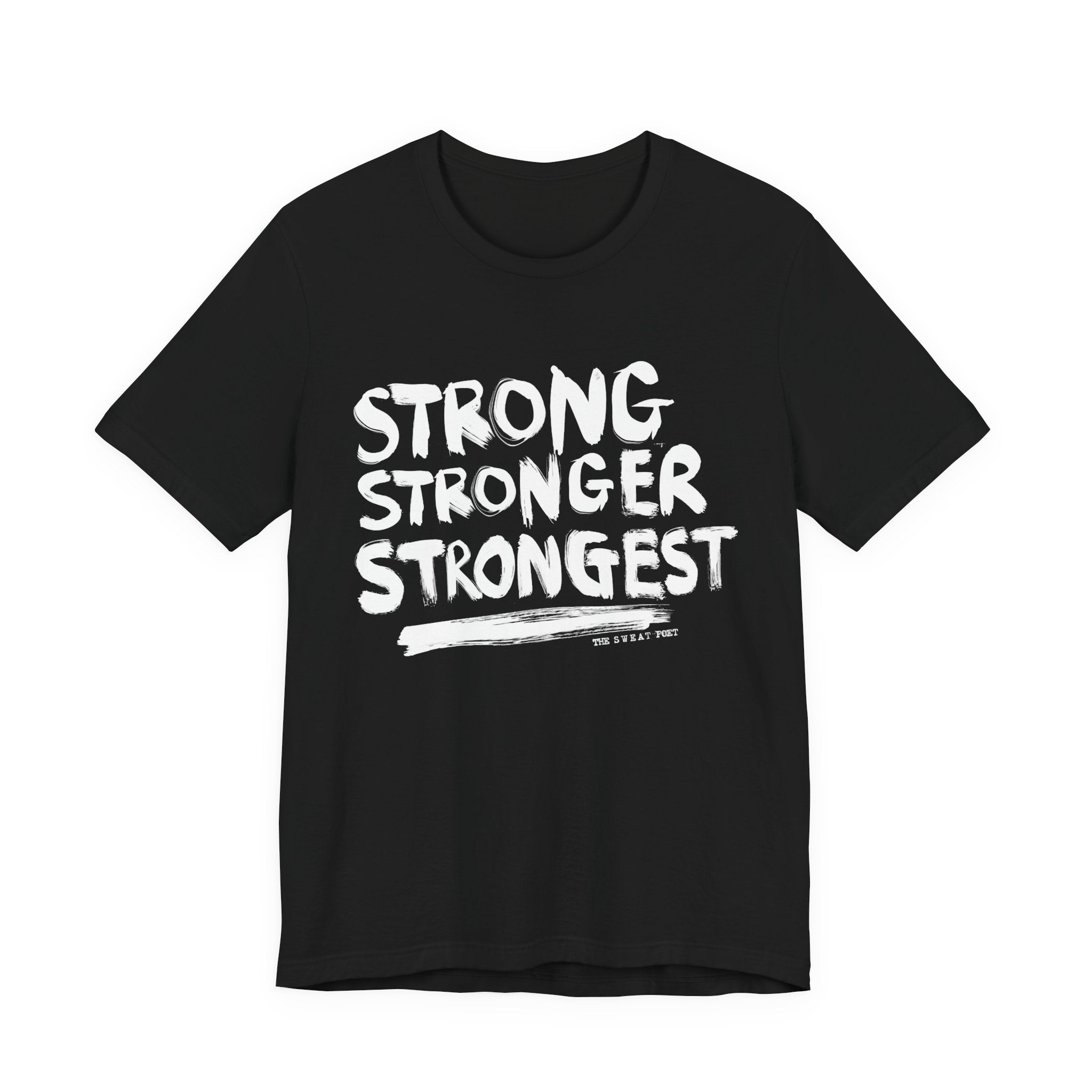 STRONG STRONGER STRONGEST T-Shirt | Wearable Art for Fighters & Creators