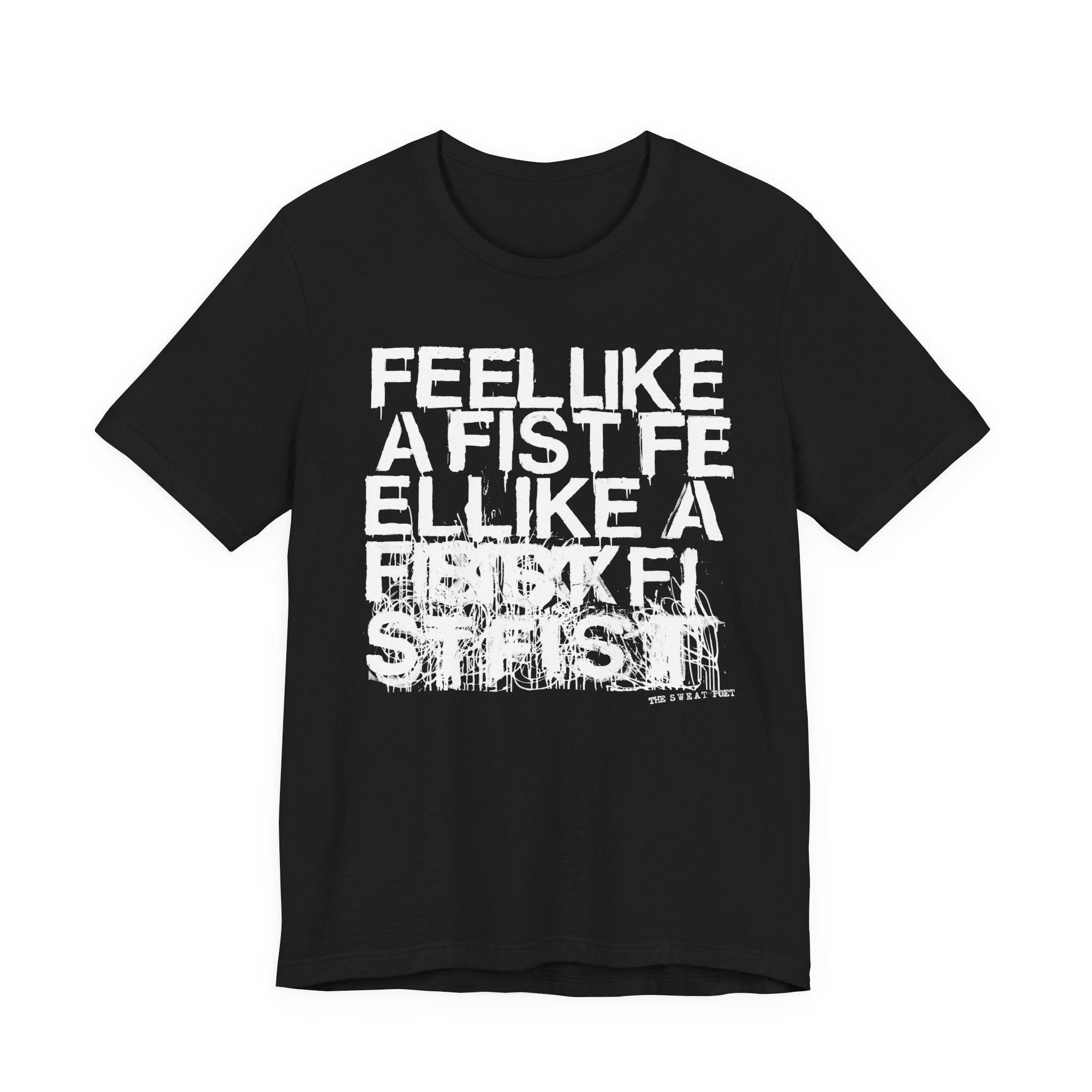 FEEL LIKE A FIST T-Shirt | Wearable Art for Fighters & Creators