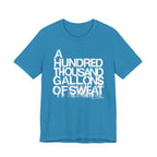 A HUNDRED THOUSAND GALLONS OF SWEAT T-Shirt
