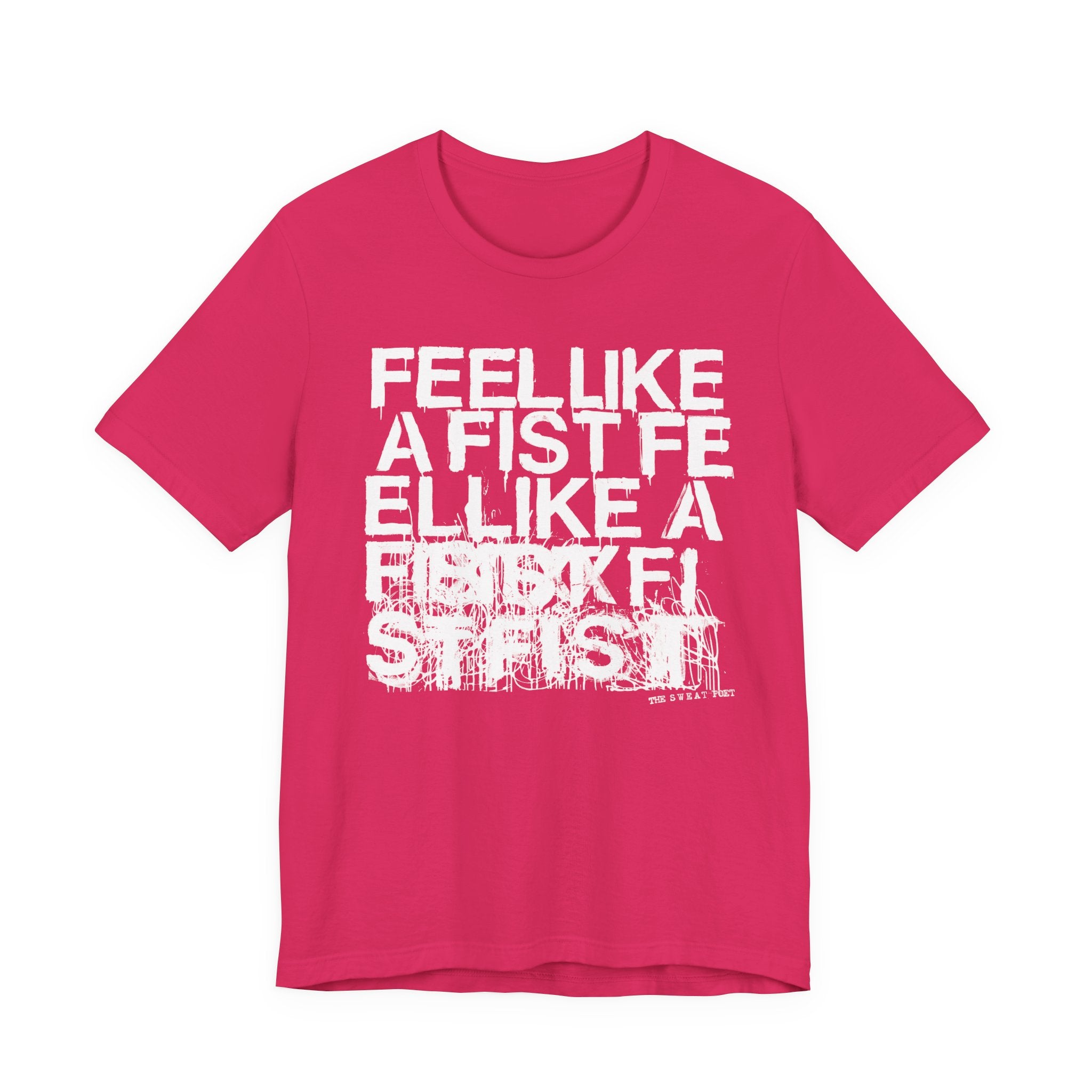 FEEL LIKE A FIST T-Shirt | Wearable Art for Fighters & Creators