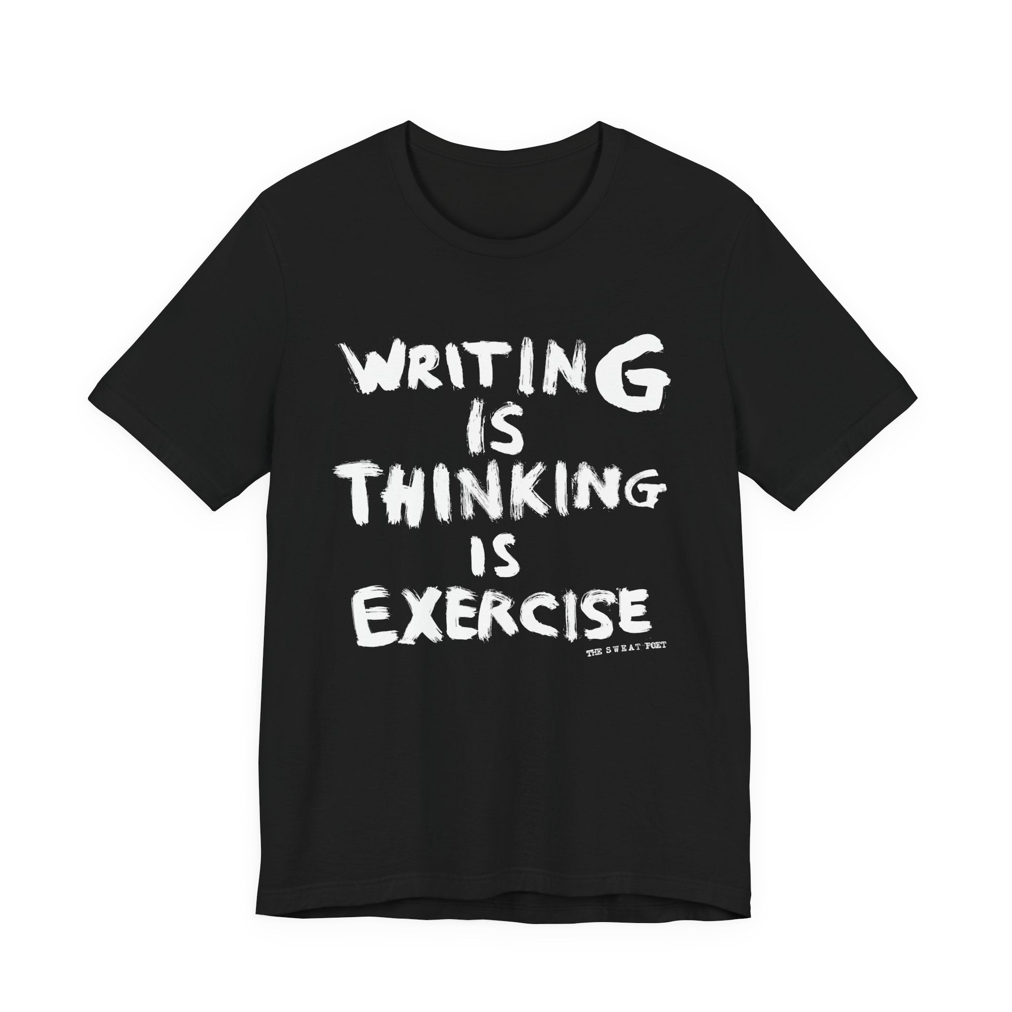 WRITING IS THINKING IS EXERCISE (WORDS) T-Shirt | Wearable Art for Fighters & Creators