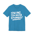STRONG STRONGER STRONGEST T-Shirt | Wearable Art for Fighters & Creators