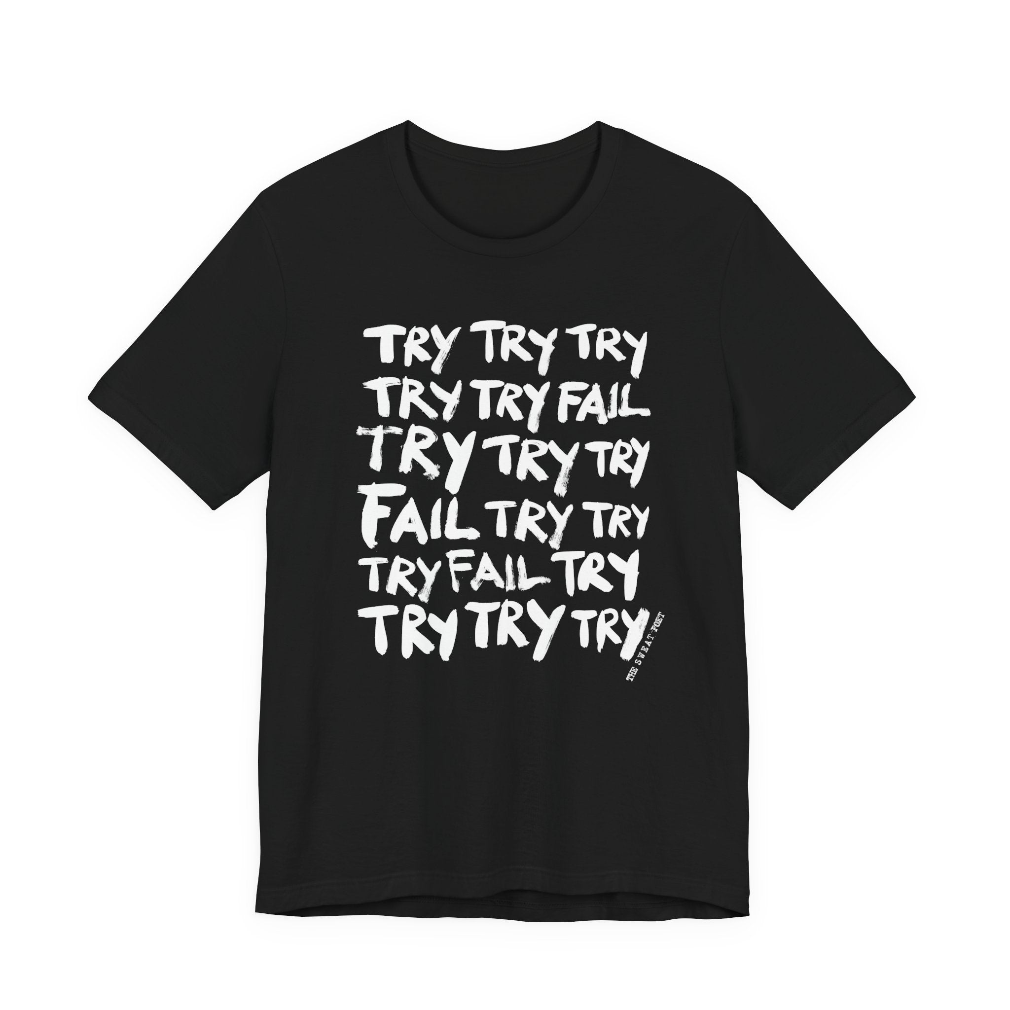 TRY TRY TRY FAIL TRY T-Shirt | Wearable Art for Fighters & Creators