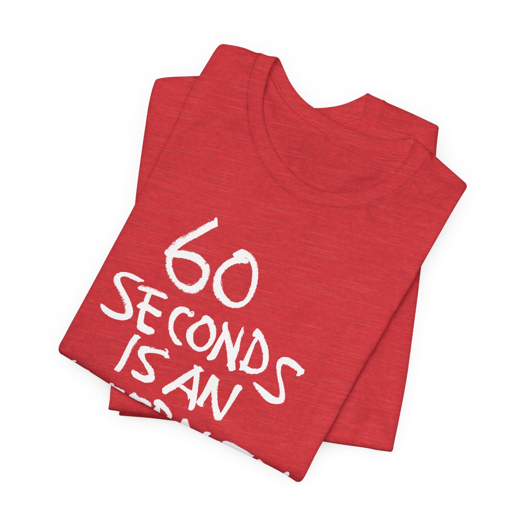 60 SECONDS T-Shirt | Wearable Art for Fighters & Creators