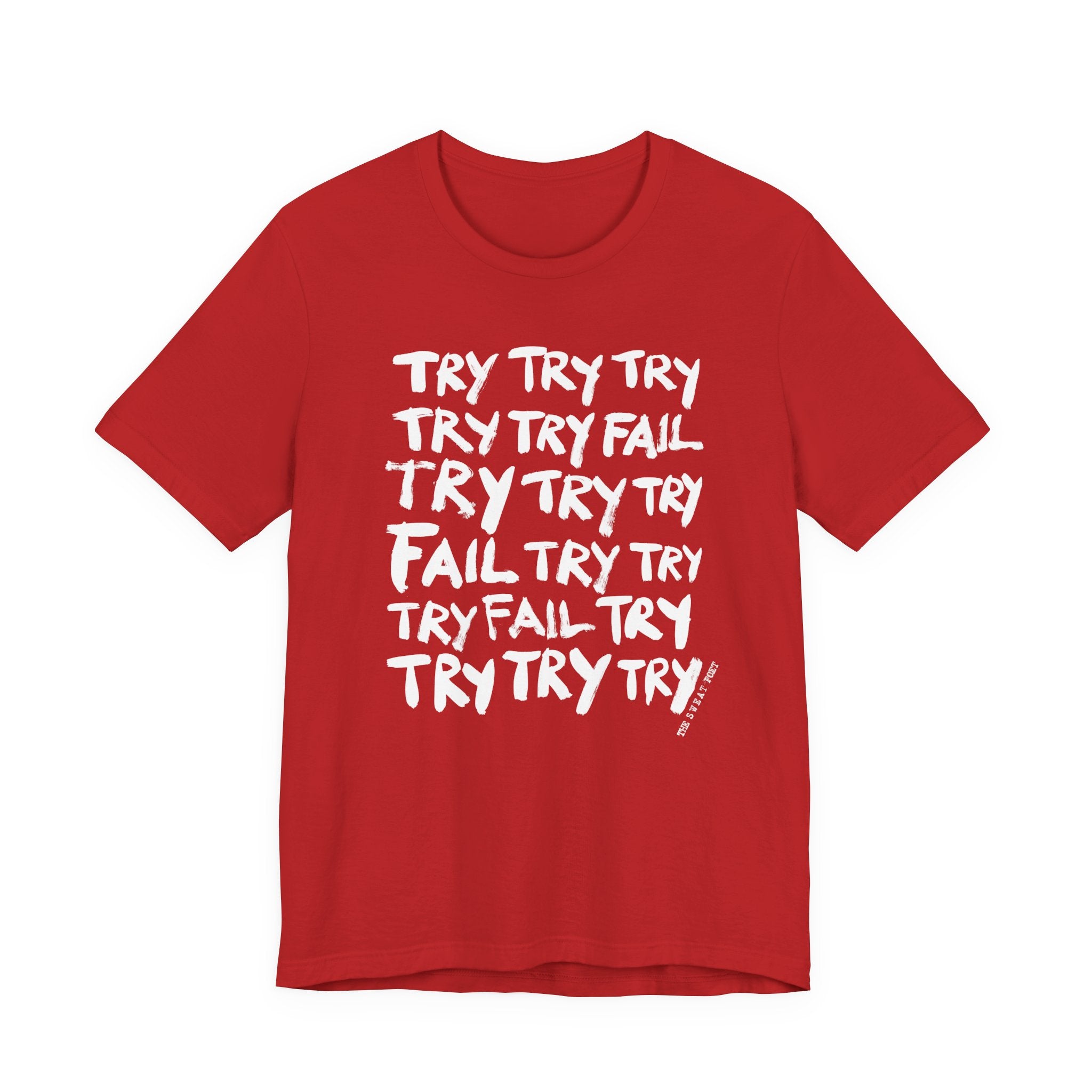 TRY TRY TRY FAIL TRY T-Shirt | Wearable Art for Fighters & Creators