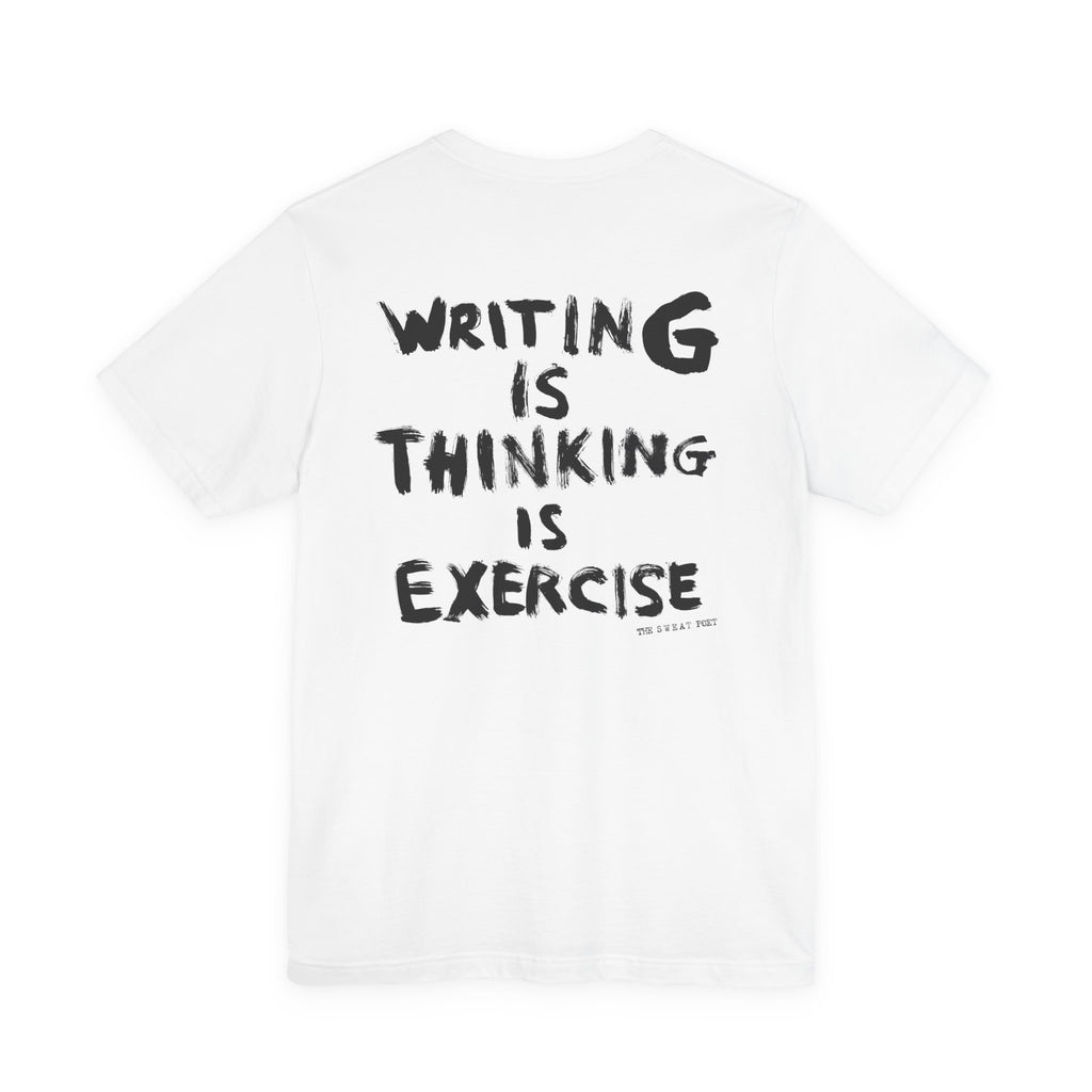 WRITING IS THINKING IS EXERCISE T-Shirt | Wearable Art for Fighters & Creators