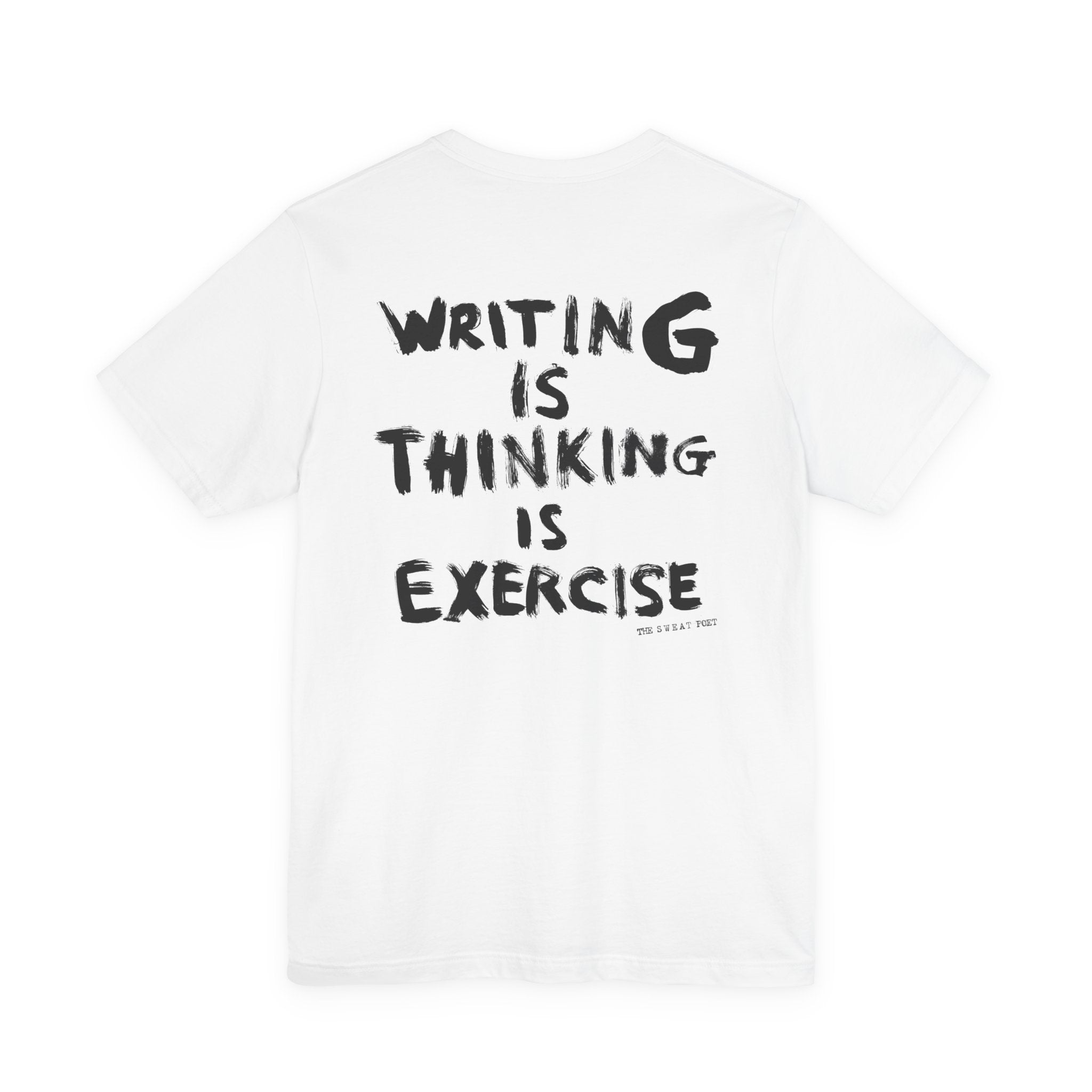 WRITING IS THINKING IS EXERCISE T-Shirt | Wearable Art for Fighters & Creators