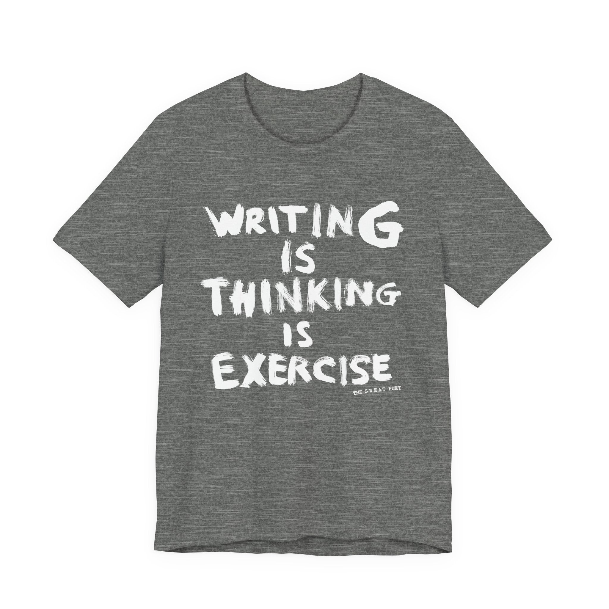 WRITING IS THINKING IS EXERCISE (WORDS) T-Shirt | Wearable Art for Fighters & Creators