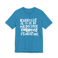 EXERCISE IS MEDICINE T-Shirt | Wearable Art for Fighters & Creators