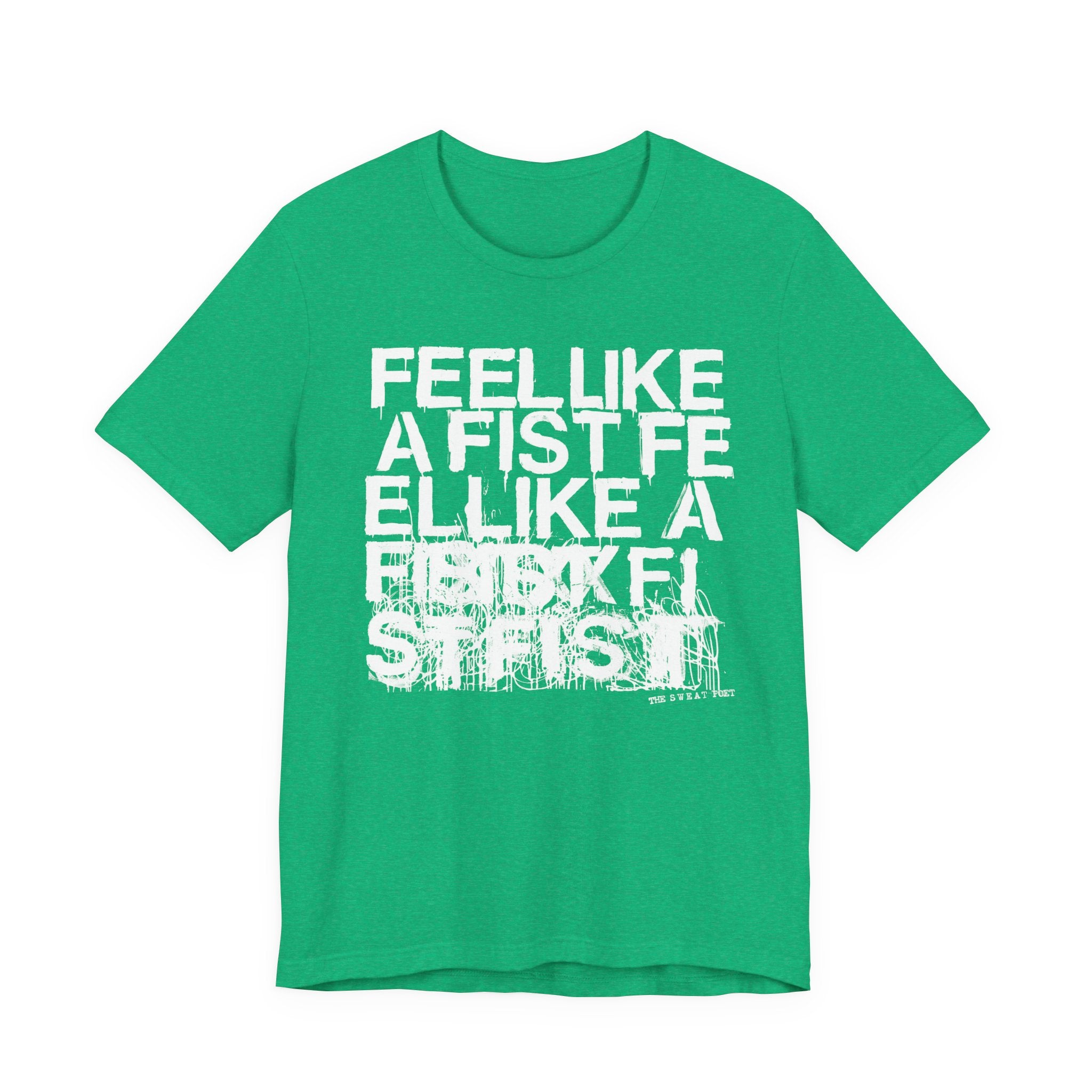 FEEL LIKE A FIST T-Shirt | Wearable Art for Fighters & Creators