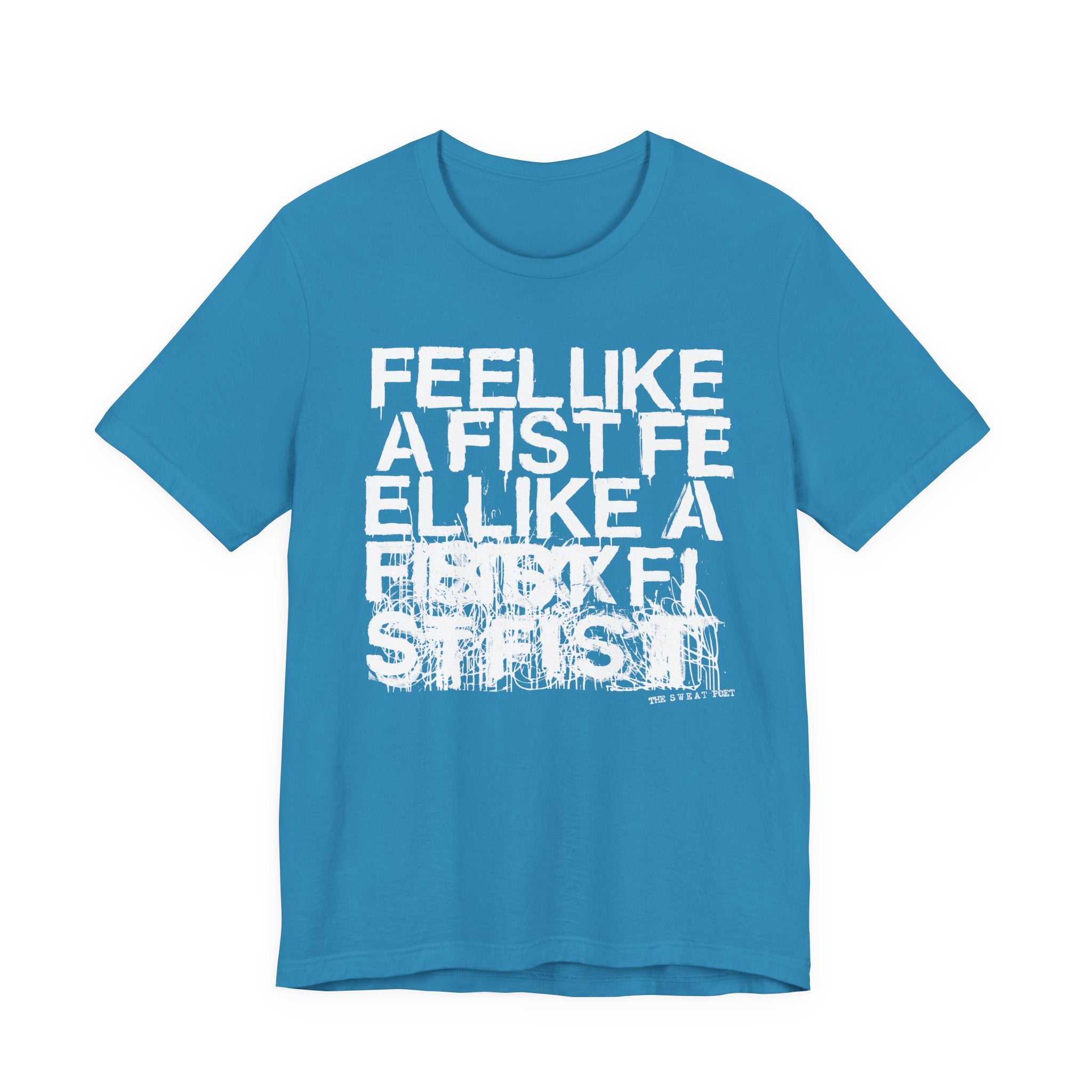 FEEL LIKE A FIST T-Shirt | Wearable Art for Fighters & Creators