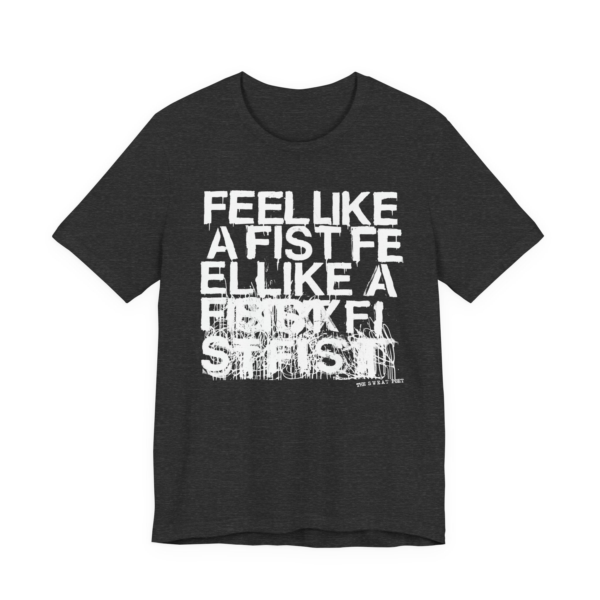 FEEL LIKE A FIST T-Shirt | Wearable Art for Fighters & Creators