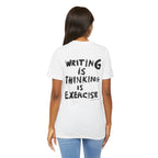 WRITING IS THINKING IS EXERCISE T-Shirt